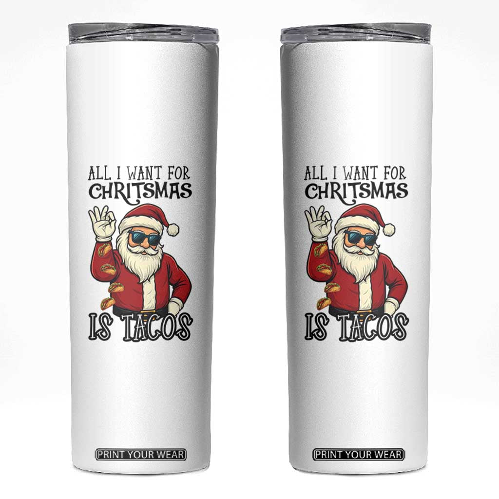 Funny Santa Taco Christmas Skinny Tumbler All I Want For Christmas Is Taco TS14 White Print Your Wear