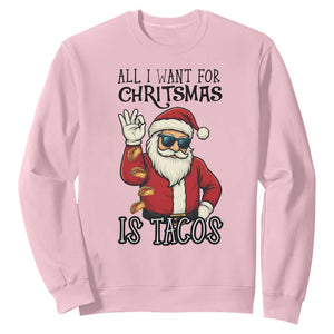 Funny Santa Taco Christmas Sweatshirt All I Want For Christmas Is Taco TS14 Light Pink Print Your Wear