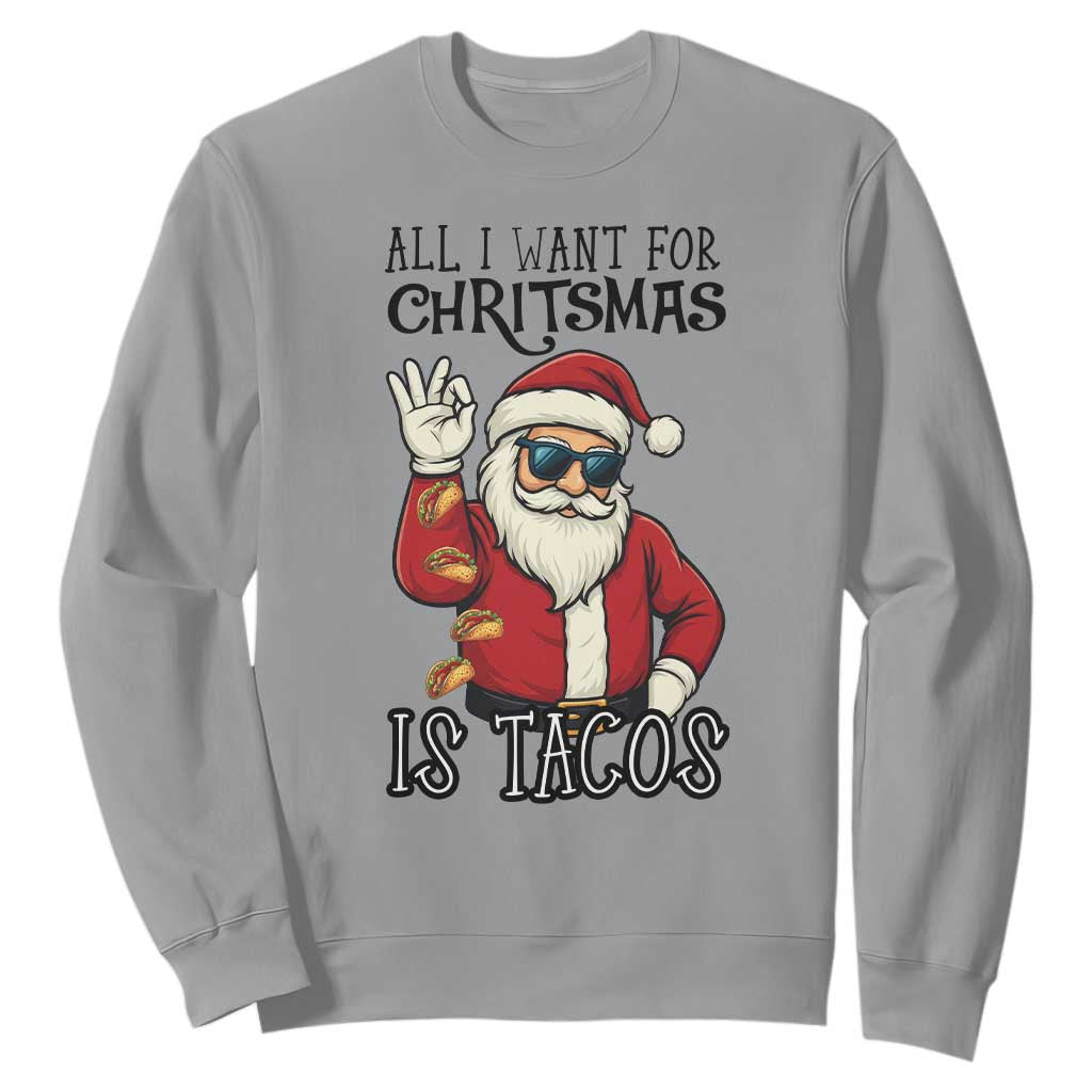 Funny Santa Taco Christmas Sweatshirt All I Want For Christmas Is Taco TS14 Sport Gray Print Your Wear