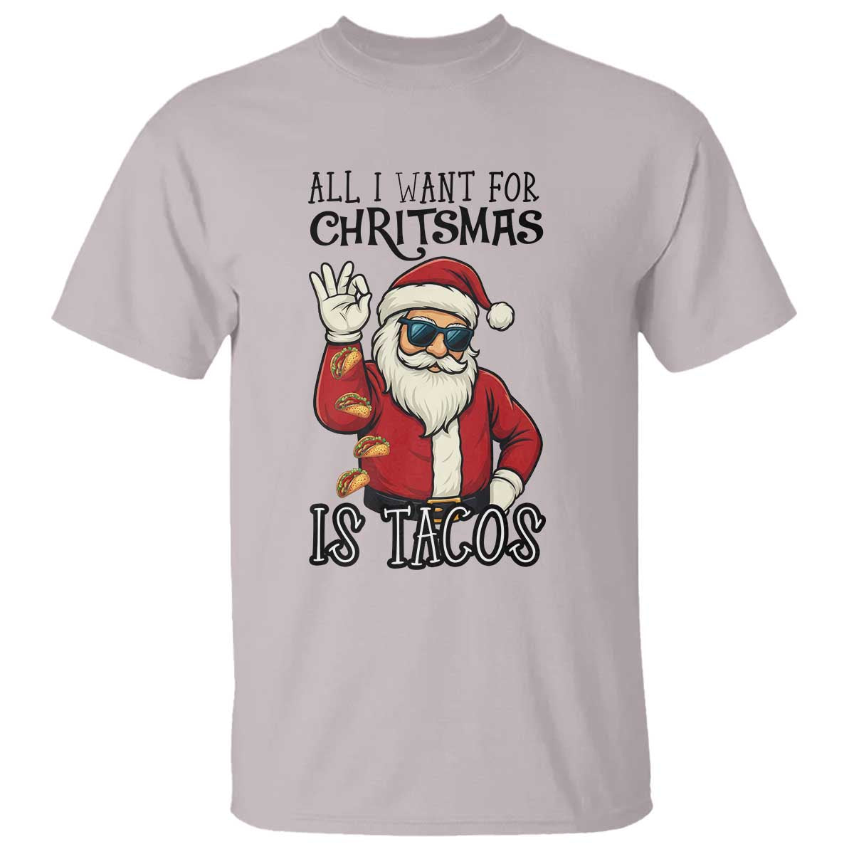 Funny Santa Taco Christmas T Shirt All I Want For Christmas Is Taco TS14 Ice Gray Print Your Wear