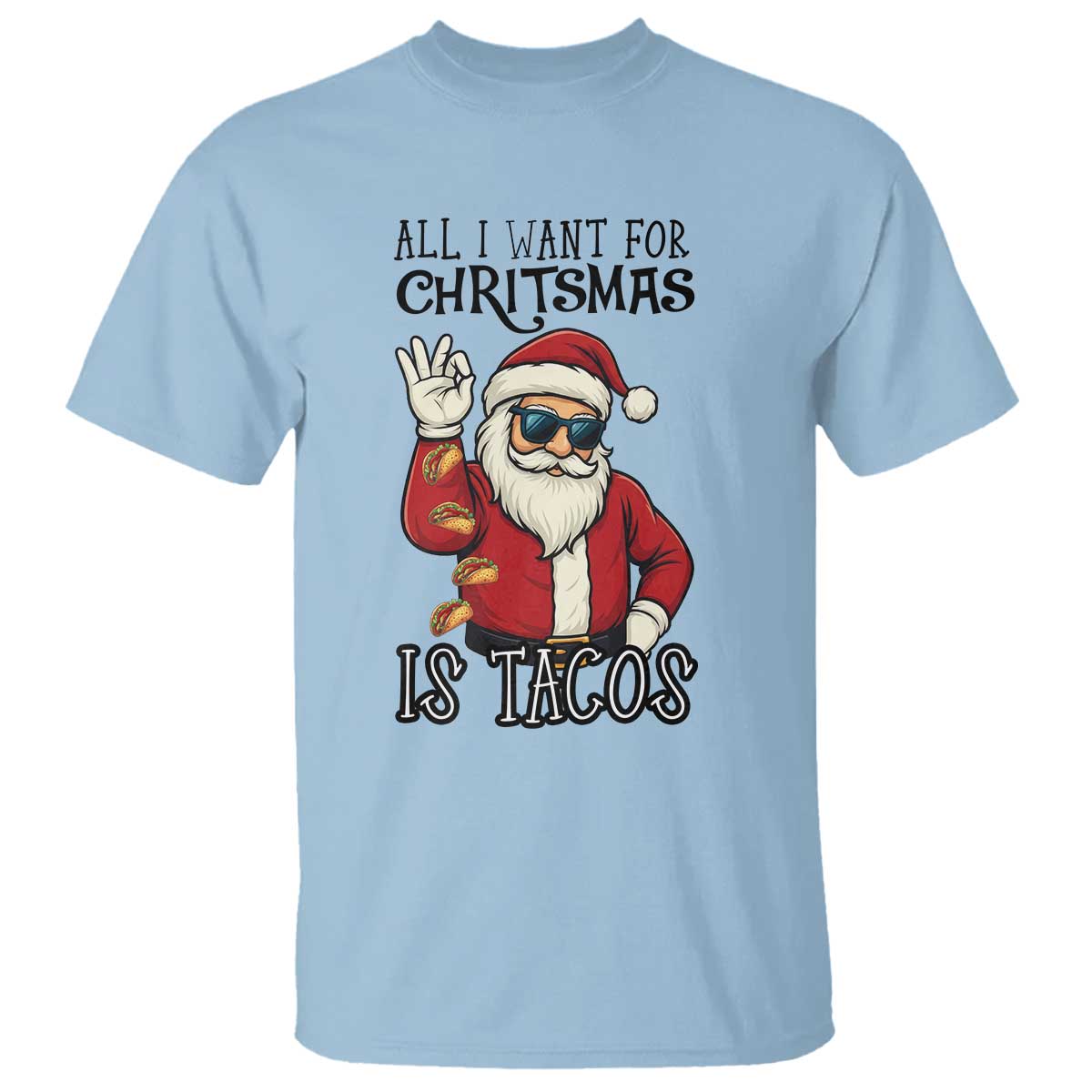 Funny Santa Taco Christmas T Shirt All I Want For Christmas Is Taco TS14 Light Blue Print Your Wear