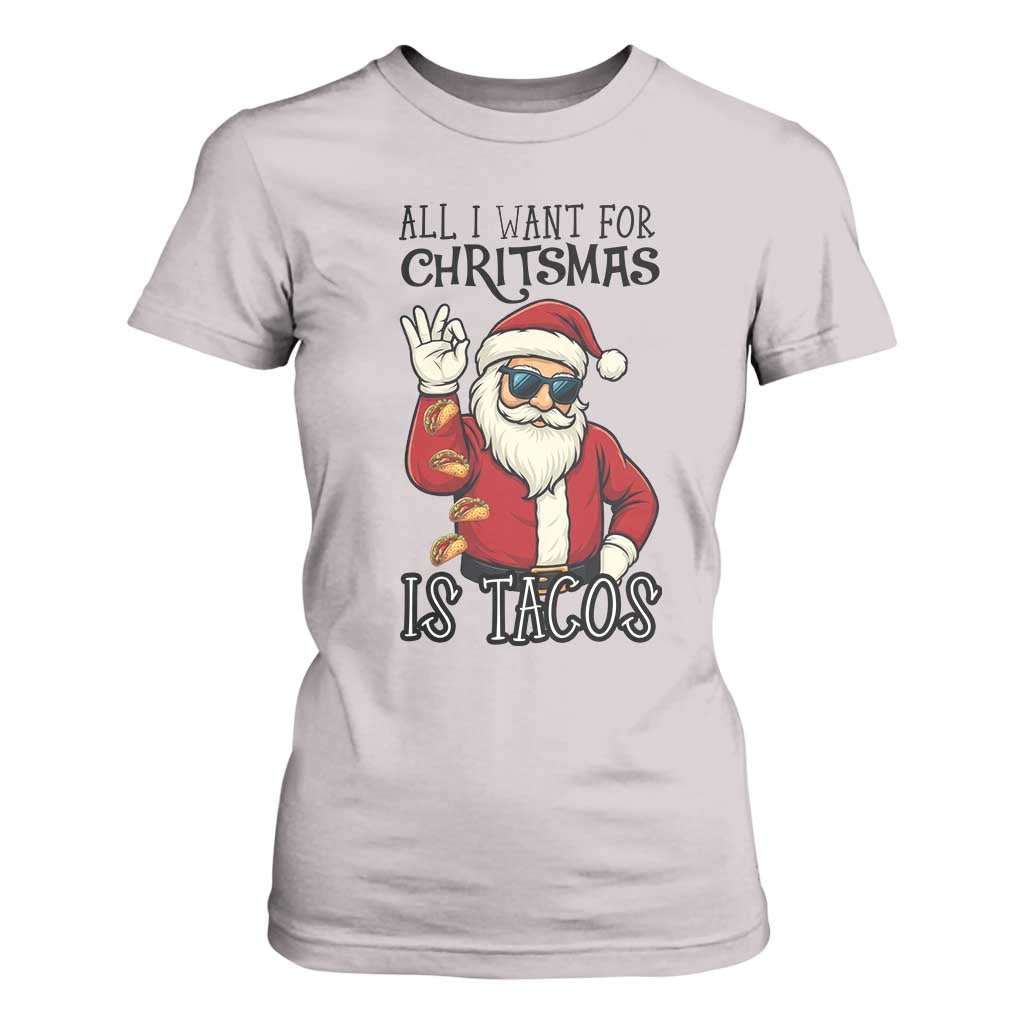 Funny Santa Taco Christmas T Shirt For Women All I Want For Christmas Is Taco TS14 Ice Gray Print Your Wear