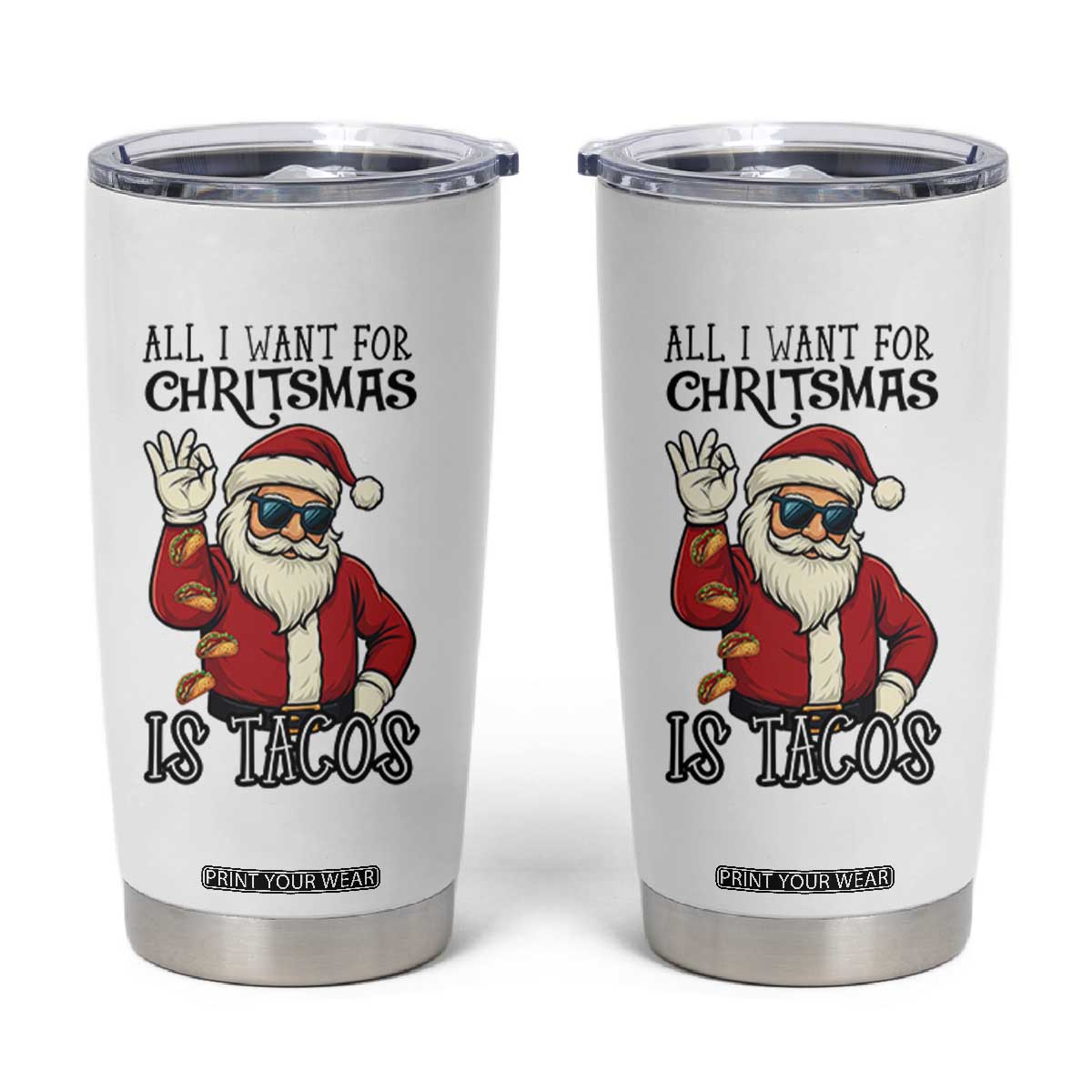Funny Santa Taco Christmas Tumbler Cup All I Want For Christmas Is Taco TS14 White Print Your Wear