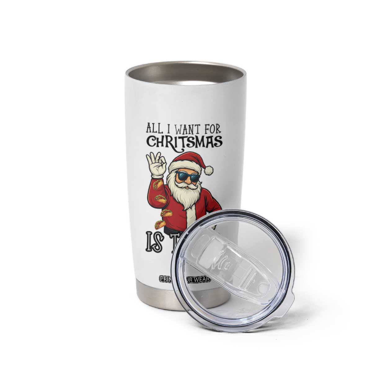 Funny Santa Taco Christmas Tumbler Cup All I Want For Christmas Is Taco TS14 Print Your Wear