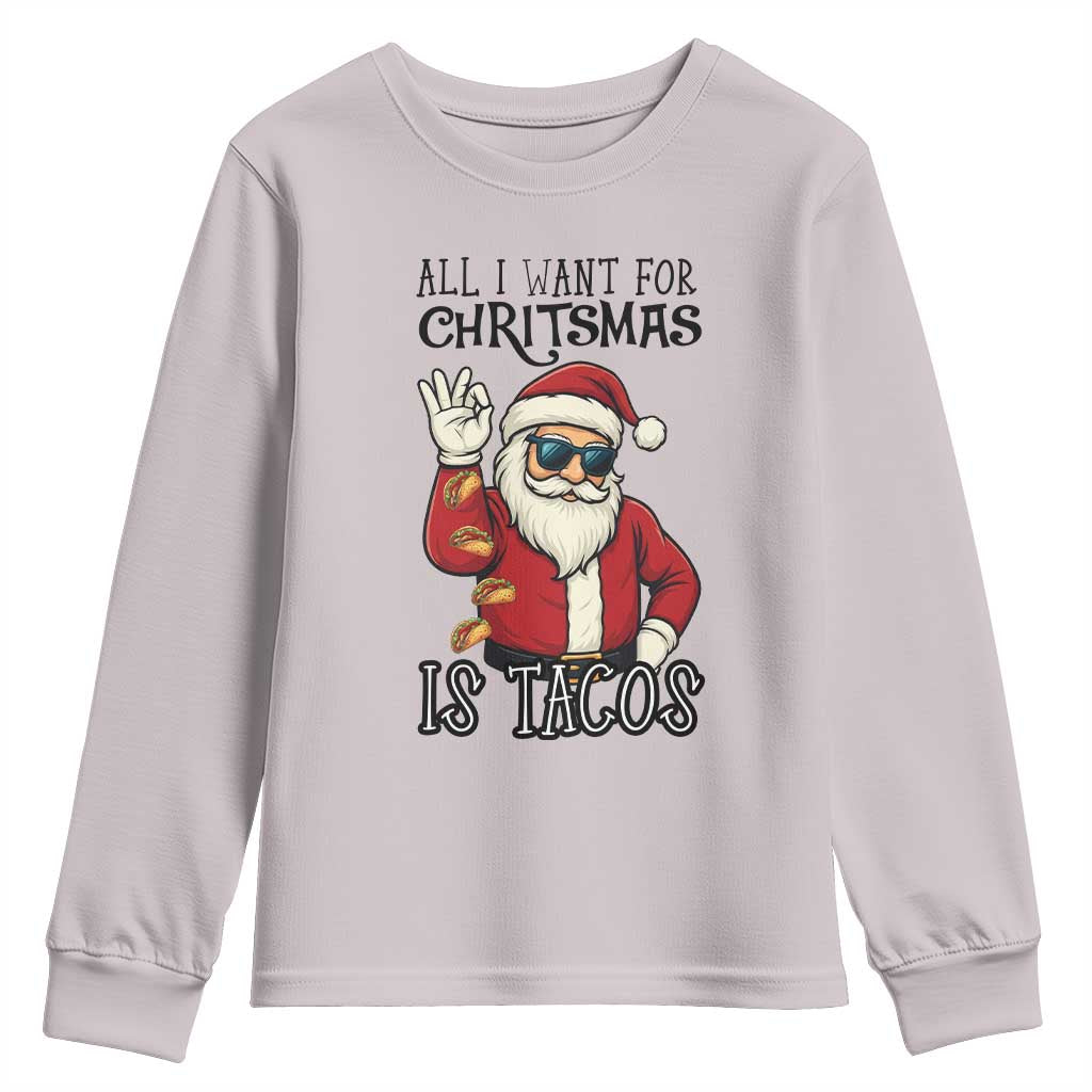 Funny Santa Taco Christmas Youth Sweatshirt All I Want For Christmas Is Taco TS14 Ice Gray Print Your Wear