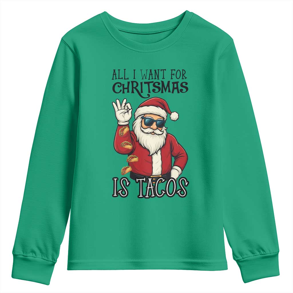 Funny Santa Taco Christmas Youth Sweatshirt All I Want For Christmas Is Taco TS14 Irish Green Print Your Wear