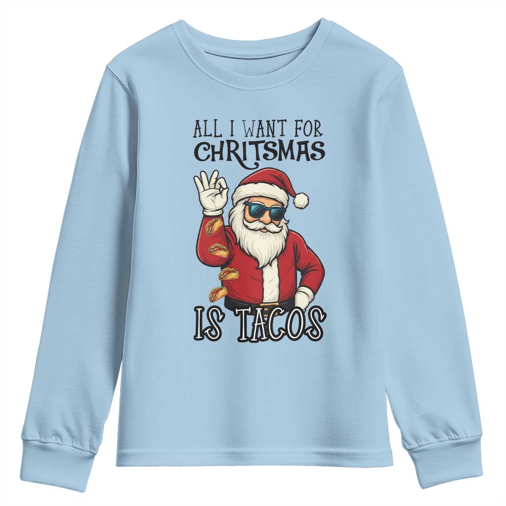 Funny Santa Taco Christmas Youth Sweatshirt All I Want For Christmas Is Taco TS14 Light Blue Print Your Wear
