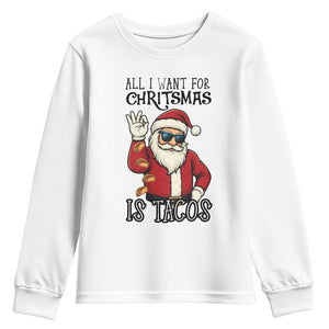 Funny Santa Taco Christmas Youth Sweatshirt All I Want For Christmas Is Taco TS14 White Print Your Wear