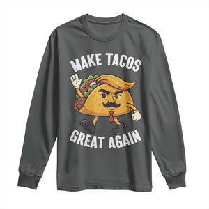 Taco Trump Mexican Long Sleeve Shirt Make Tacos Great Again - Print Your Wear