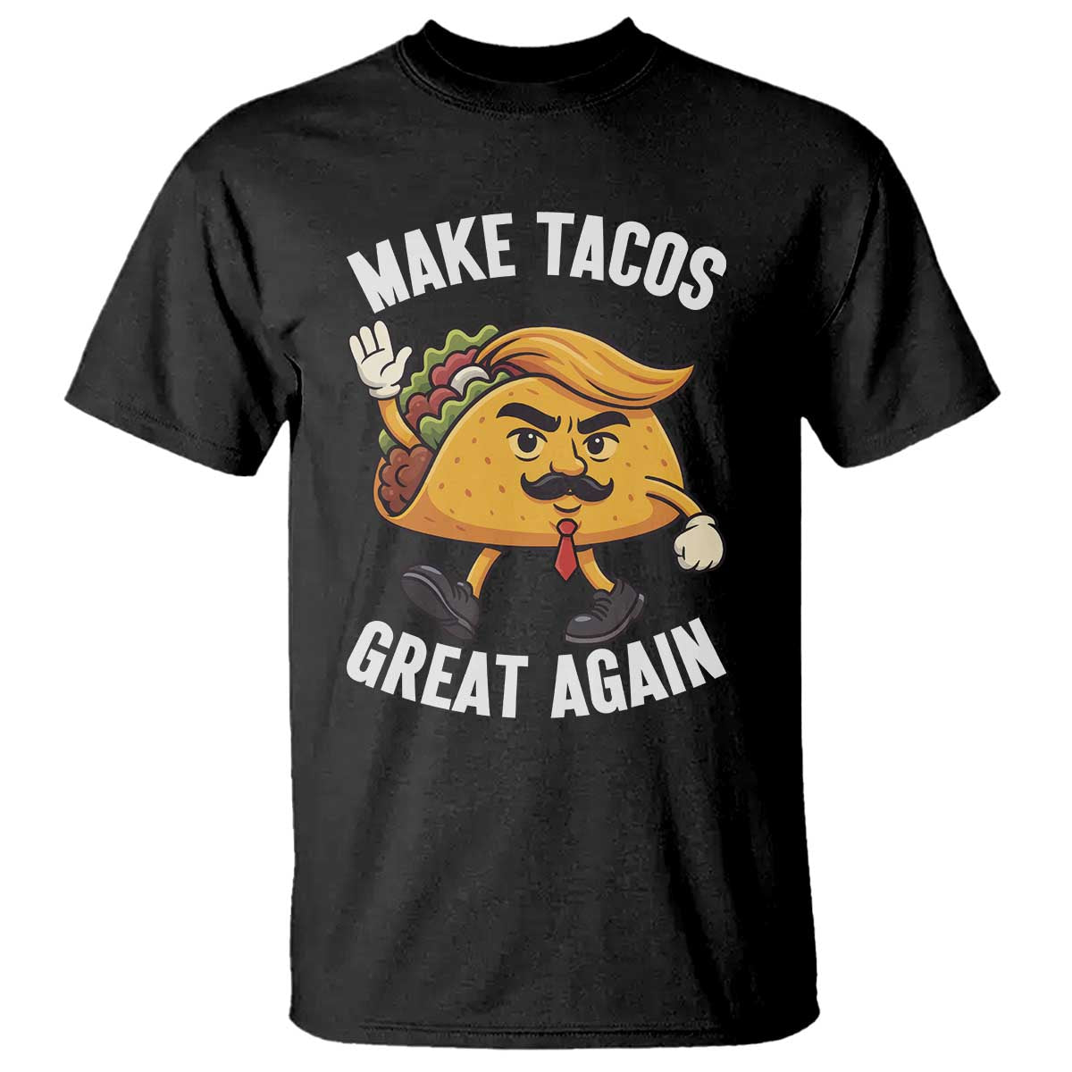 Taco Trump Mexican T Shirt Make Tacos Great Again TS14 Black Print Your Wear