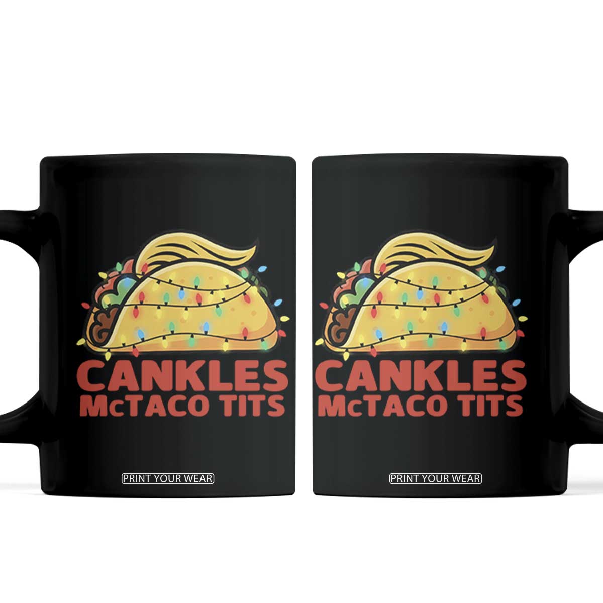 Taco Trump Mexican Christmas Coffee Mug Cankles McTaco Tits TS14 Black Print Your Wear