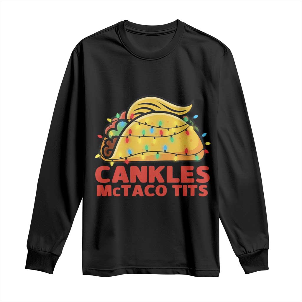 Taco Trump Mexican Christmas Long Sleeve Shirt Cankles McTaco Tits TS14 Black Print Your Wear
