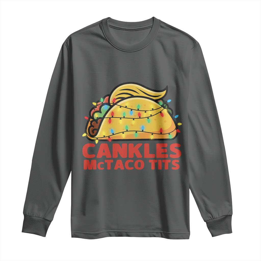 Taco Trump Mexican Christmas Long Sleeve Shirt Cankles McTaco Tits TS14 Dark Heather Print Your Wear