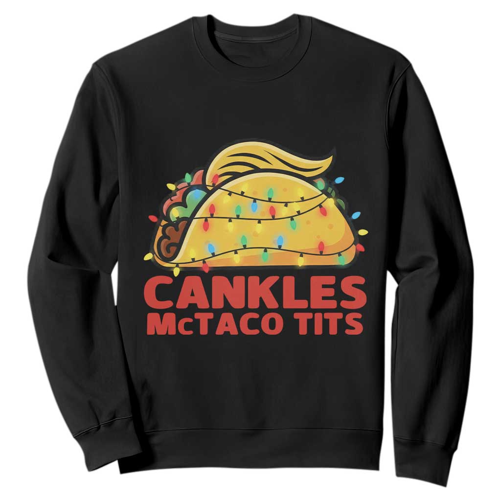 Taco Trump Mexican Christmas Sweatshirt Cankles McTaco Tits TS14 Black Print Your Wear