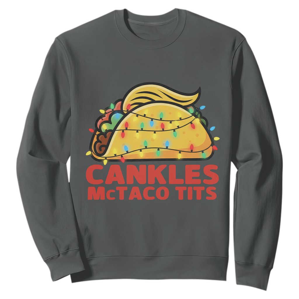 Taco Trump Mexican Christmas Sweatshirt Cankles McTaco Tits TS14 Dark Heather Print Your Wear