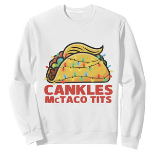 Taco Trump Mexican Christmas Sweatshirt Cankles McTaco Tits TS14 White Print Your Wear