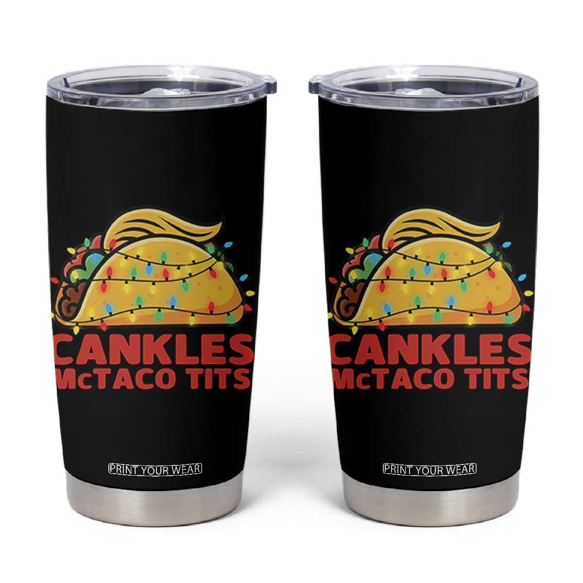 Taco Trump Mexican Christmas Tumbler Cup Cankles McTaco Tits TS14 Black Print Your Wear