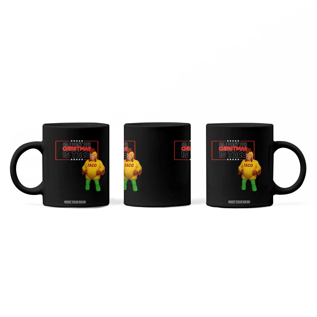 Funny Taco Trump Mexican Coffee Mug All I Want For Christmas Is Taco TS14 Print Your Wear