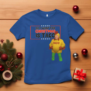 Funny Taco Trump Mexican T Shirt All I Want For Christmas Is Taco TS14 Royal Blue Print Your Wear