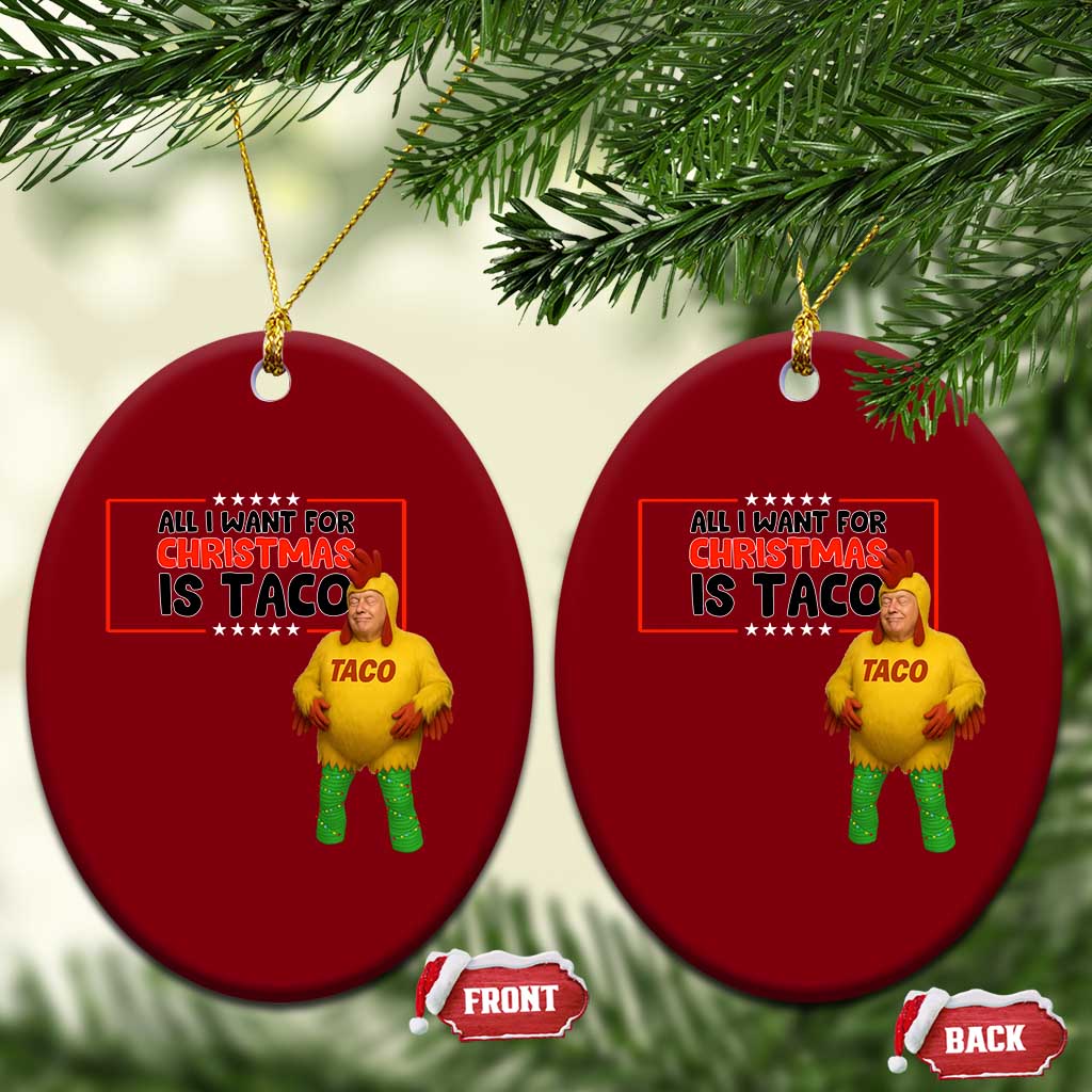 Funny Taco Trump Mexican Ceramic Ornament All I Want For Christmas Is Taco TS14 Print Your Wear
