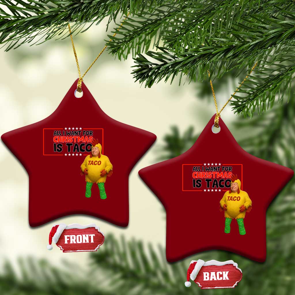Funny Taco Trump Mexican Ceramic Ornament All I Want For Christmas Is Taco TS14 Print Your Wear