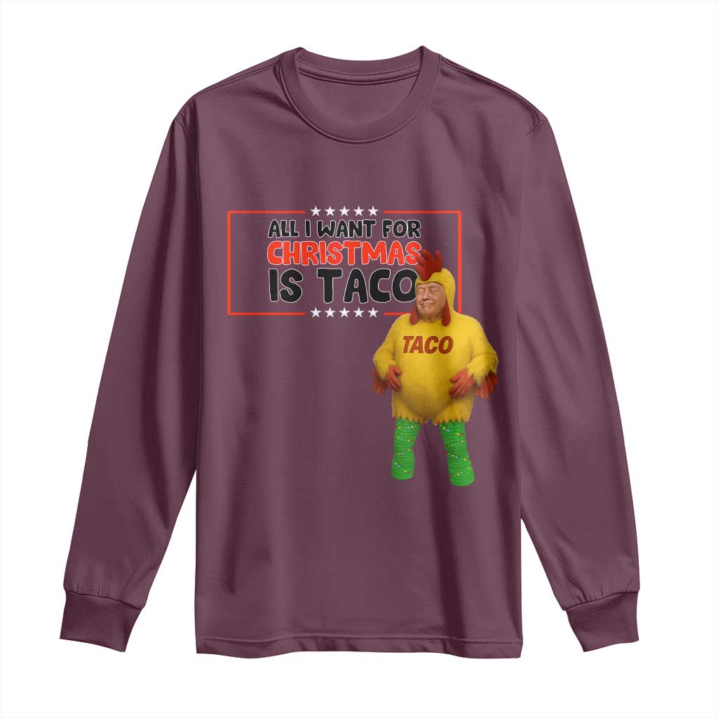 Funny Taco Trump Mexican Long Sleeve Shirt All I Want For Christmas Is Taco TS14 Maroon Print Your Wear