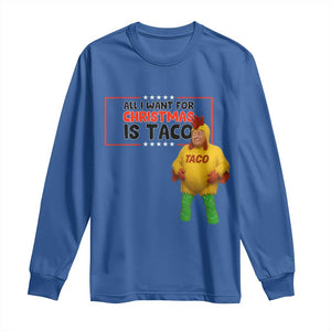 Funny Taco Trump Mexican Long Sleeve Shirt All I Want For Christmas Is Taco TS14 Royal Blue Print Your Wear