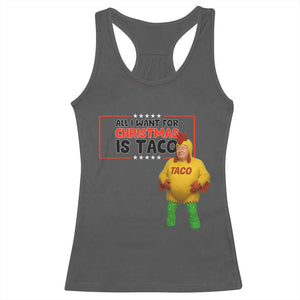 Funny Taco Trump Mexican Racerback Tank Top All I Want For Christmas Is Taco TS14 Dark Heather Print Your Wear