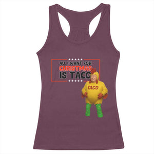 Funny Taco Trump Mexican Racerback Tank Top All I Want For Christmas Is Taco TS14 Maroon Print Your Wear