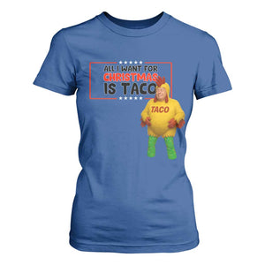 Funny Taco Trump Mexican T Shirt For Women All I Want For Christmas Is Taco TS14 Royal Blue Print Your Wear