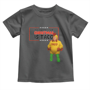 Funny Taco Trump Mexican Toddler T Shirt All I Want For Christmas Is Taco TS14 Dark Heather Print Your Wear