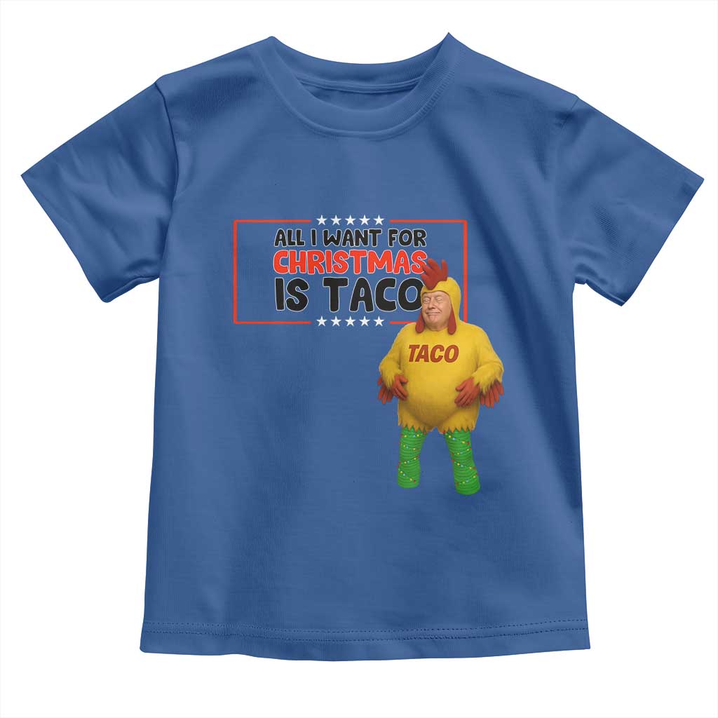 Funny Taco Trump Mexican Toddler T Shirt All I Want For Christmas Is Taco TS14 Royal Blue Print Your Wear