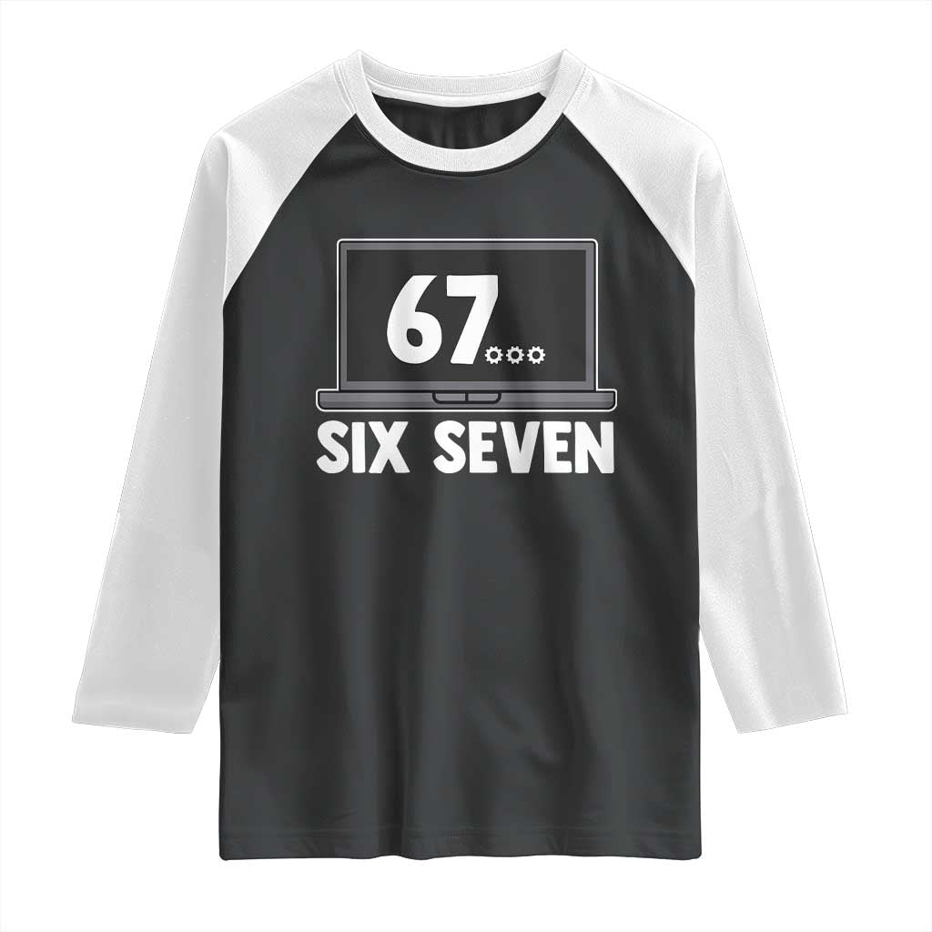 67 Six Seven Meme Raglan Shirt Funny Tech Support TS14 Black White Print Your Wear
