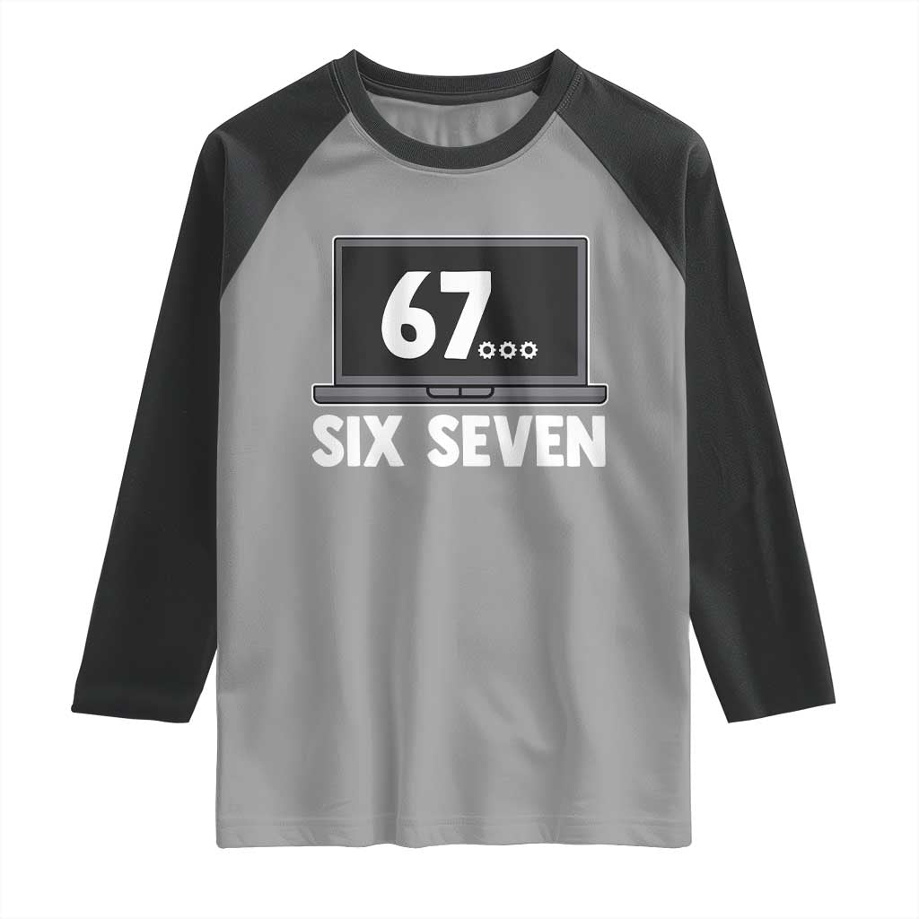 67 Six Seven Meme Raglan Shirt Funny Tech Support TS14 Sport Gray Black Print Your Wear