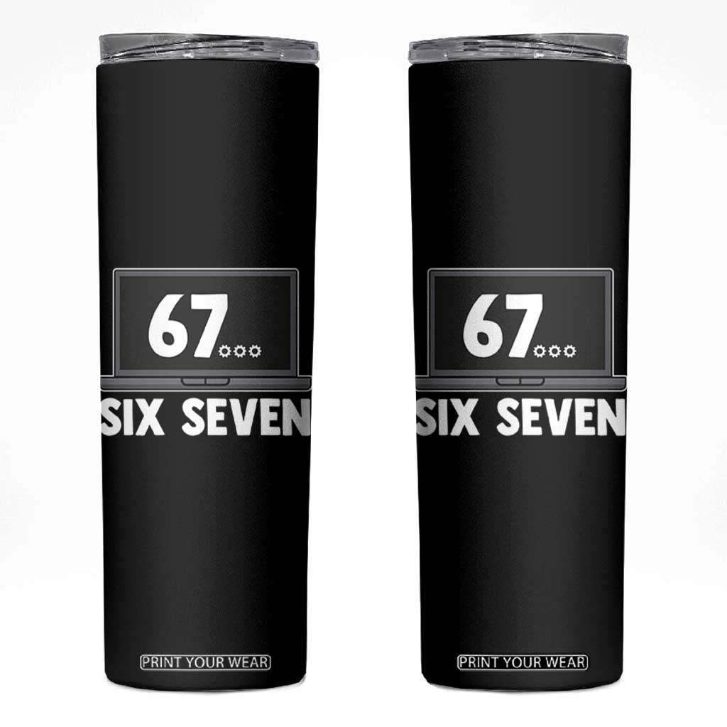 67 Six Seven Meme Skinny Tumbler Funny Tech Support TS14 Black Print Your Wear