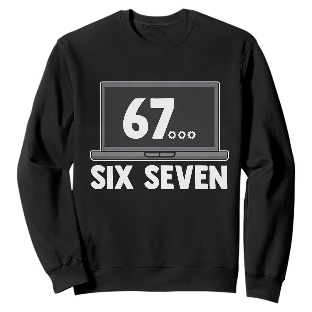 67 Six Seven Meme Sweatshirt Funny Tech Support TS14 Black Print Your Wear