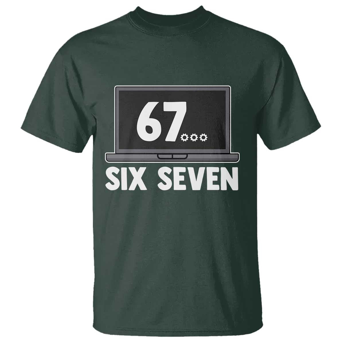 67 Six Seven Meme T Shirt Funny Tech Support TS14 Dark Forest Green Print Your Wear