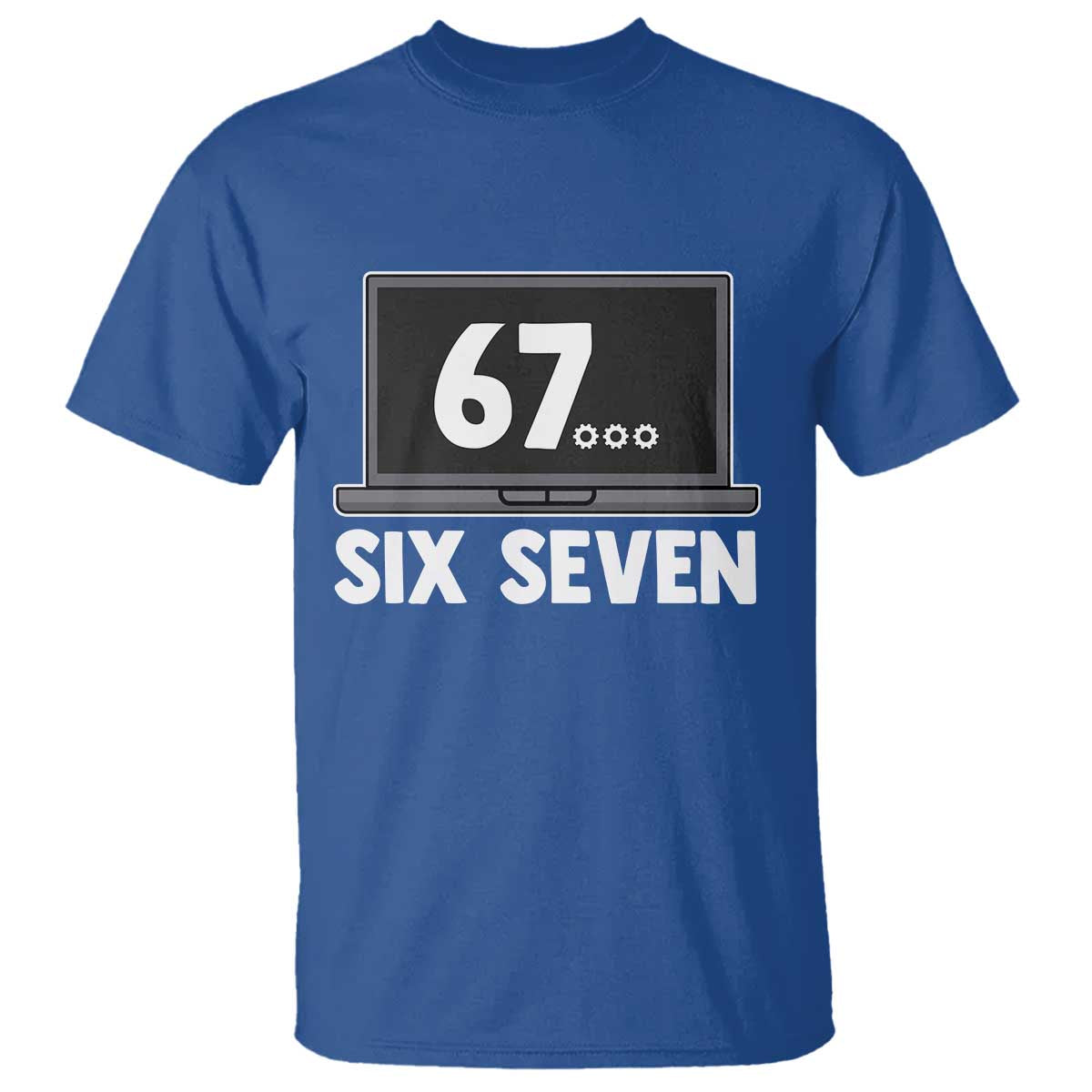 67 Six Seven Meme T Shirt Funny Tech Support TS14 Royal Blue Print Your Wear