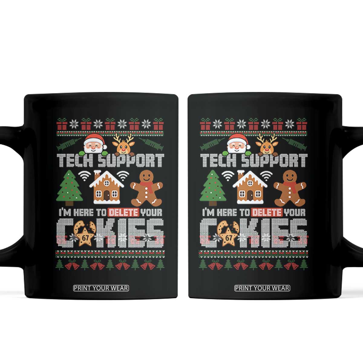 Funny Tech Support Christmas Coffee Mug I Am Here To Delete Your Cookies TS14 Black Print Your Wear