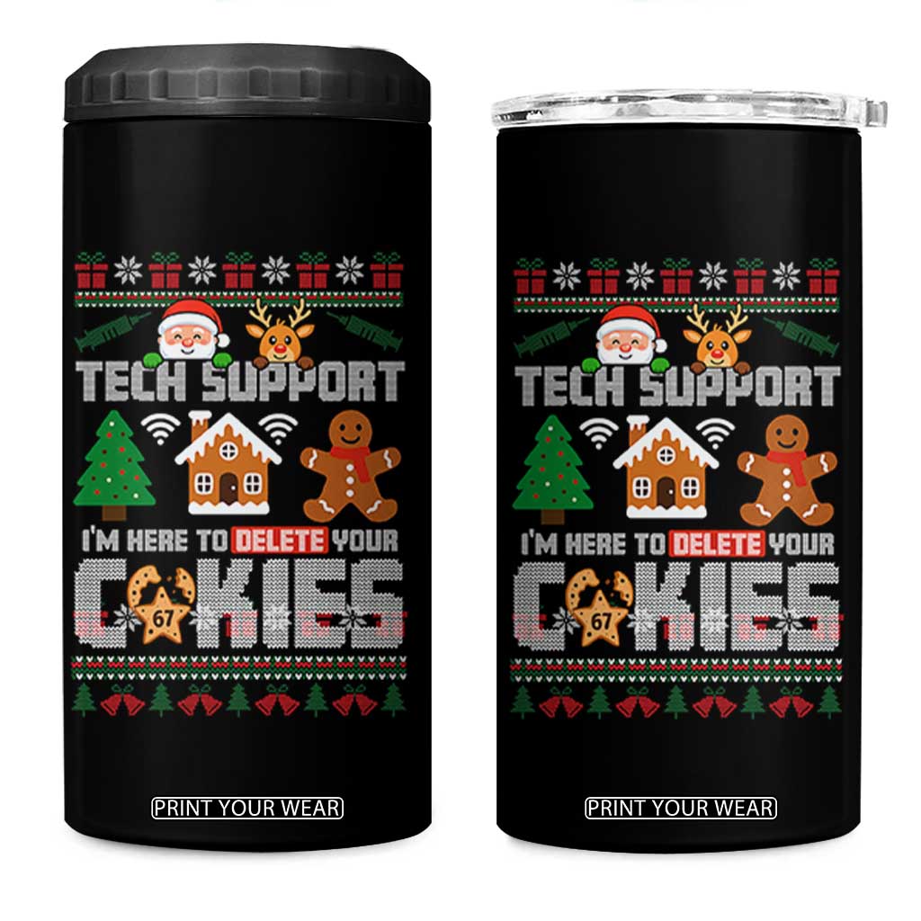 Funny Tech Support Christmas 4 in 1 Can Cooler Tumbler I Am Here To Delete Your Cookies TS14 One Size: 16 oz Black Print Your Wear