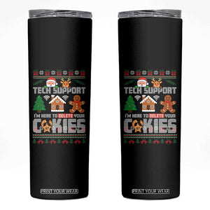 Funny Tech Support Christmas Skinny Tumbler I Am Here To Delete Your Cookies TS14 Black Print Your Wear