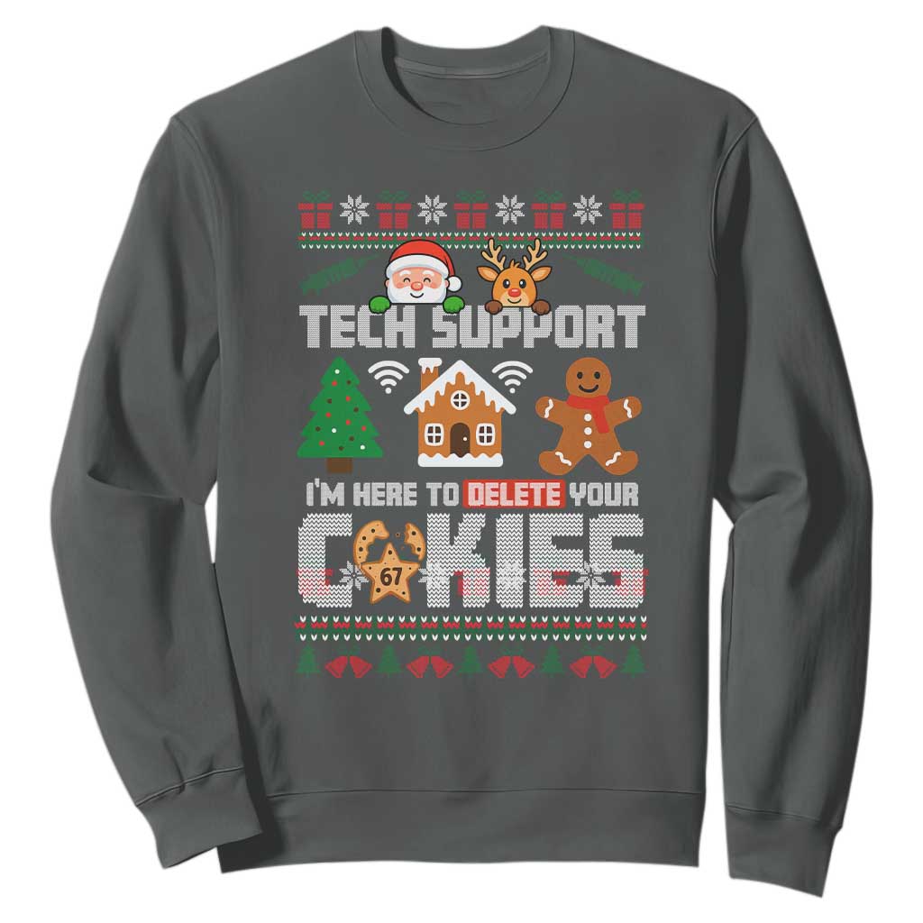 Funny Tech Support Christmas Sweatshirt I Am Here To Delete Your Cookies TS14 Dark Heather Print Your Wear