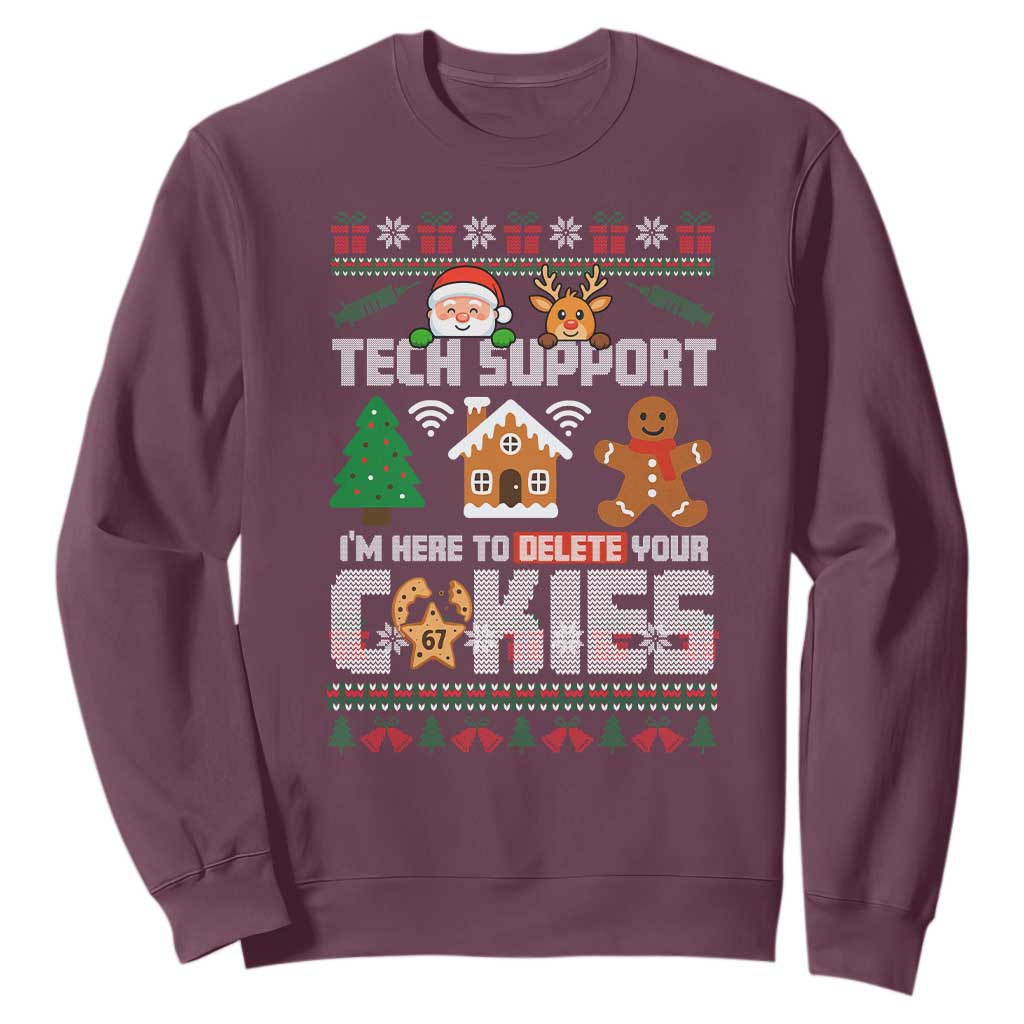 Funny Tech Support Christmas Sweatshirt I Am Here To Delete Your Cookies TS14 Maroon Print Your Wear