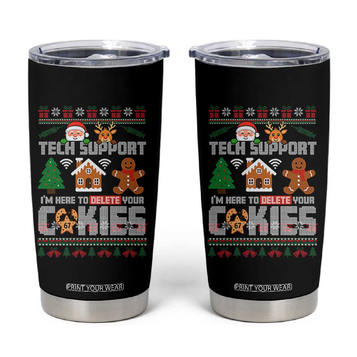 Funny Tech Support Christmas Tumbler Cup I Am Here To Delete Your Cookies TS14 Black Print Your Wear