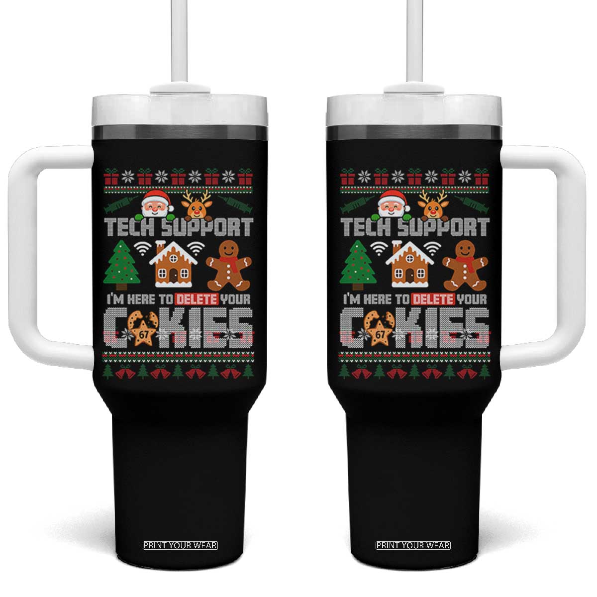 Funny Tech Support Christmas Tumbler With Handle I Am Here To Delete Your Cookies TS14 One Size: 40 oz Black Print Your Wear
