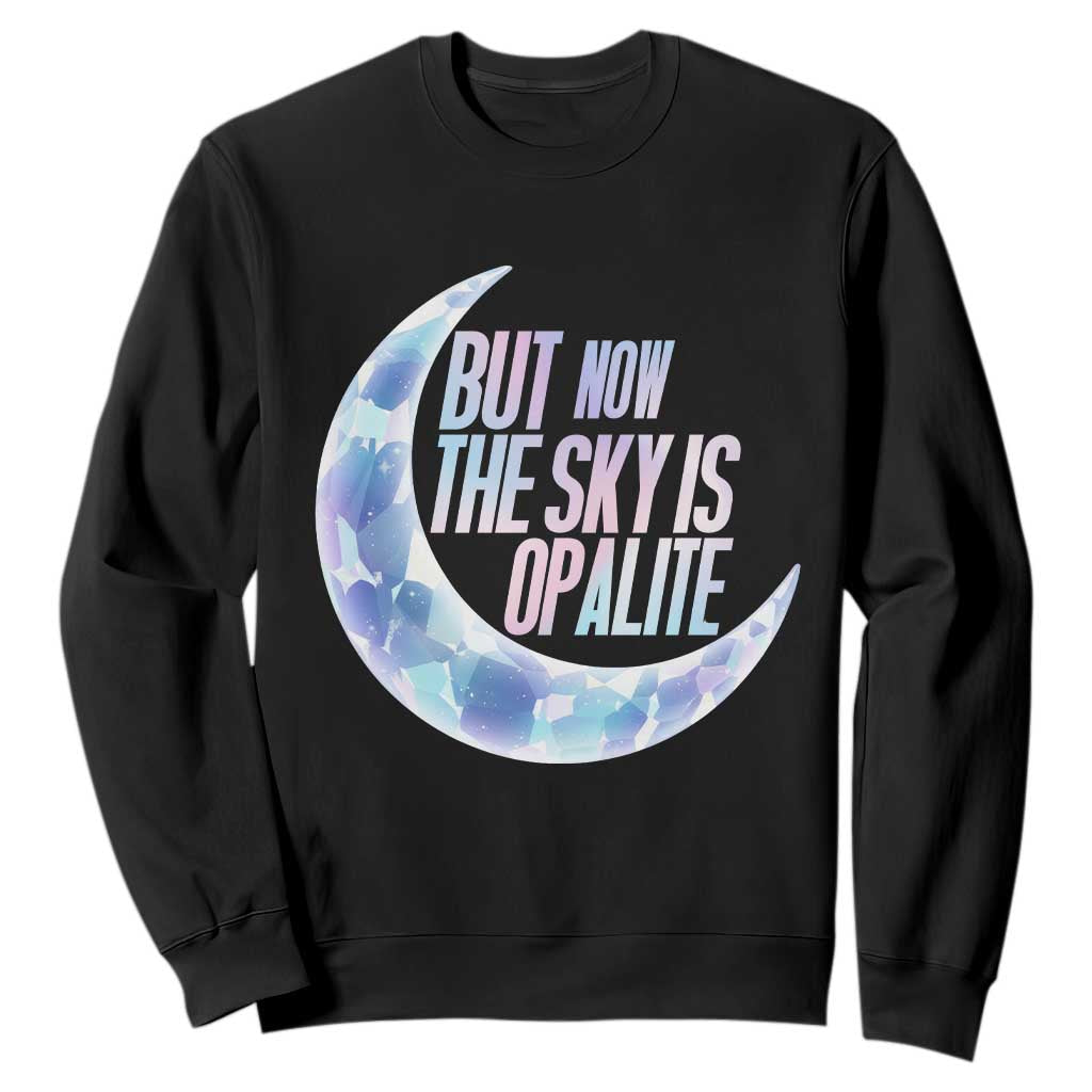 The Sky Is Opalite Moonstone Mystical Crystal Lover Sweatshirt TS14 Black Print Your Wear