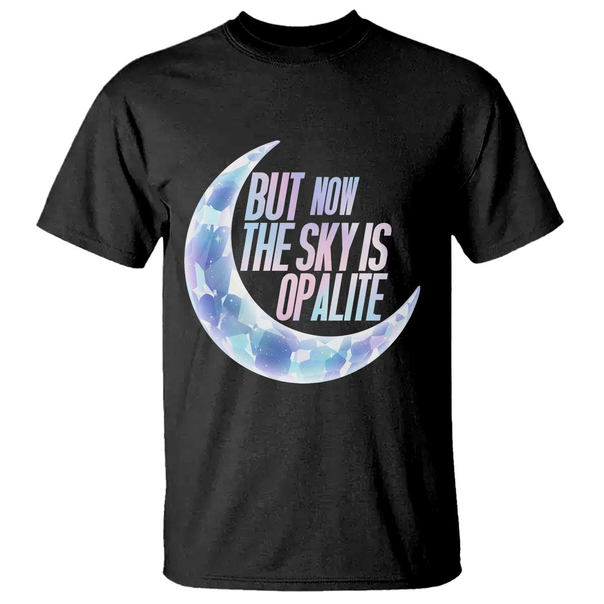 The Sky Is Opalite Moonstone Mystical Crystal Lover T Shirt TS14 Black Print Your Wear