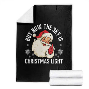Santa Opalite Christmas Throw Blanket But Now The Sky Is Xmas Light TS14 Black Print Your Wear