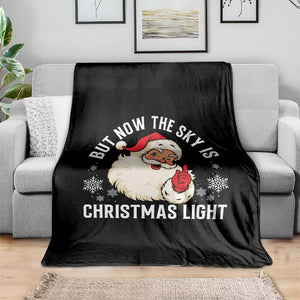 Santa Opalite Christmas Throw Blanket But Now The Sky Is Xmas Light TS14 Print Your Wear