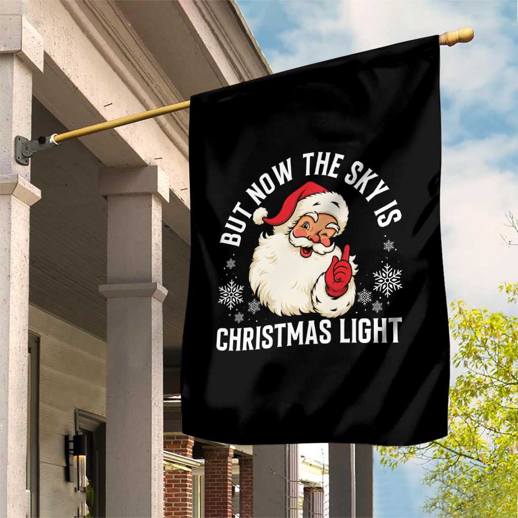 Santa Opalite Christmas Garden Flag But Now The Sky Is Xmas Light TS14 Print Your Wear